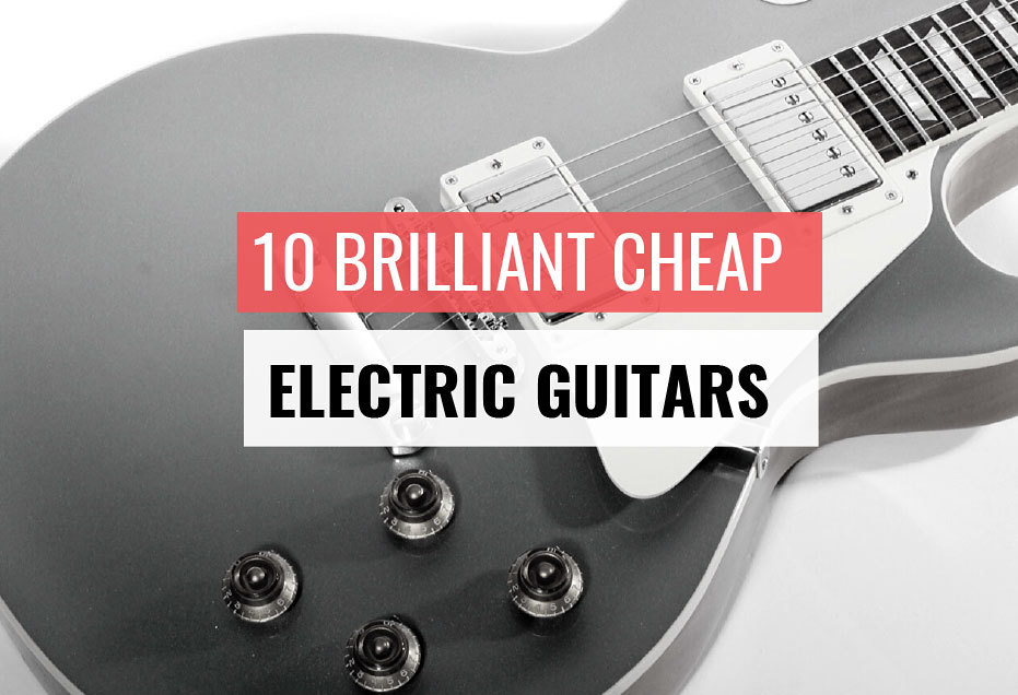 The best cheap electric guitars for beginners under