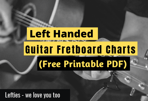 Left Handed Guitar Fretboard Chart (Printable Fretboard PDF)