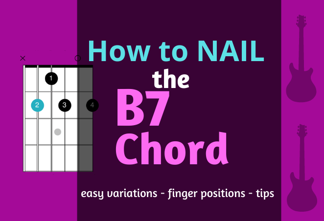 How to play B7 guitar chord variations beginner easy shapes dominant seventh tips hard easy